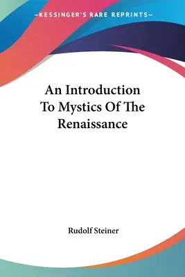 Bevezetés a reneszánsz misztikusaiba - An Introduction To Mystics Of The Renaissance