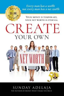 Teremtsd meg a saját nettó értékedet - Create Your Own Net Worth