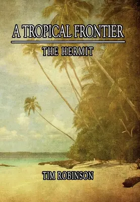 A trópusi határ: A remete - A Tropical Frontier: The Hermit