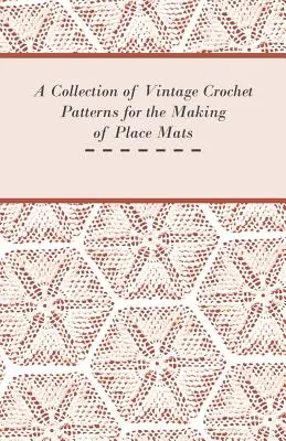 Vintage horgolásminták gyűjteménye tériszonyok készítéséhez - A Collection of Vintage Crochet Patterns for the Making of Place Mats