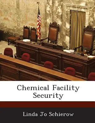 Vegyi létesítmények biztonsága - Chemical Facility Security