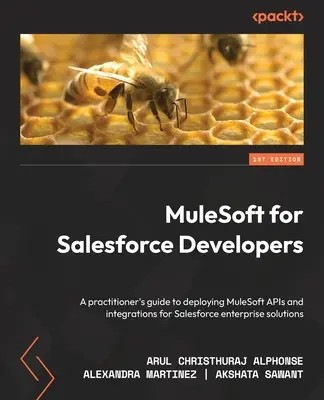 MuleSoft a Salesforce fejlesztők számára: Gyakorlati útmutató a MuleSoft API-k és integrációk Salesforce vállalati megoldásokhoz történő telepítéséhez - MuleSoft for Salesforce Developers: A practitioner's guide to deploying MuleSoft APIs and integrations for Salesforce enterprise solutions