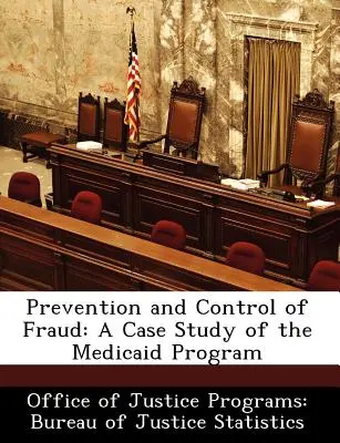 A csalás megelőzése és ellenőrzése: A Medicaid program esettanulmánya - Prevention and Control of Fraud: A Case Study of the Medicaid Program