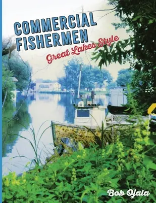 Kereskedelmi halászok - a Nagy-tavak stílusában - Commercial Fishermen - Great Lakes Style