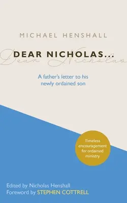 Kedves Nicholas! Egy apa levele frissen felszentelt fiának - Dear Nicholas...: A Father's Letter to His Newly Ordained Son