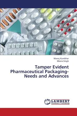 Tamper Evident Pharmaceutical Packaging-Needs and Advances (hamisításbiztos gyógyszercsomagolás - igények és előrelépések) - Tamper Evident Pharmaceutical Packaging-Needs and Advances