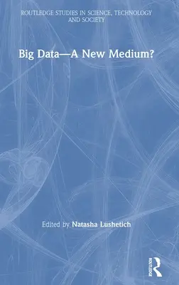 Big Data - egy új médium? - Big Data-A New Medium?