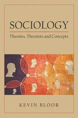 Szociológia: Elméletek, teoretikusok és fogalmak - Sociology: Theories, Theorists and Concepts