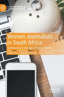 Női újságírók Dél-Afrikában: A demokrácia a közösségi média korában - Women Journalists in South Africa: Democracy in the Age of Social Media