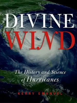 Isteni szél: A hurrikánok története és tudománya - Divine Wind: The History and Science of Hurricanes