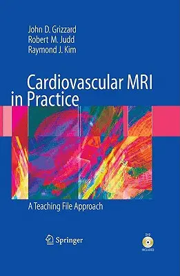 Kardiovaszkuláris MRI a gyakorlatban: A Teaching File Approach [DVD-vel] - Cardiovascular MRI in Practice: A Teaching File Approach [With DVD]