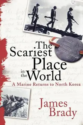 A világ legfélelmetesebb helye: Egy tengerészgyalogos visszatér Észak-Koreába - The Scariest Place in the World: A Marine Returns to North Korea