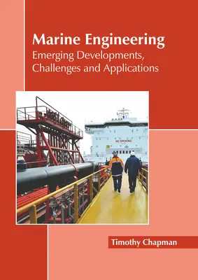 Tengeri mérnöki tudományok: Fejlődő fejlesztések, kihívások és alkalmazások - Marine Engineering: Emerging Developments, Challenges and Applications