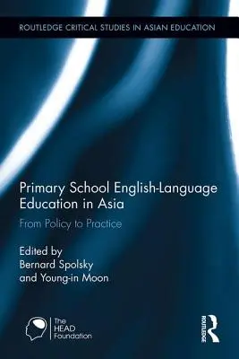 Általános iskolai angol nyelvoktatás Ázsiában: A politikától a gyakorlatig - Primary School English-Language Education in Asia: From Policy to Practice