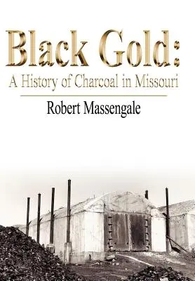 Fekete arany: A Missouri-i faszén története - Black Gold: A History of Charcoal in Missouri