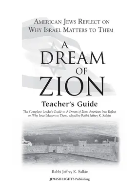 A Sion álma tanári kézikönyv: The Complete Leader's Guide to a Dream of Zion: Amerikai zsidók gondolkodnak arról, hogy miért fontos számukra Izrael. - A Dream of Zion Teacher's Guide: The Complete Leader's Guide to a Dream of Zion: American Jews Reflect on Why Israel Matters to Them