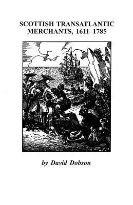 Skót transzatlanti kereskedők, 1611-1785 - Scottish Transatlantic Merchants, 1611-1785