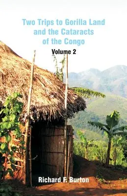 Két utazás Gorillaföldre és a Kongó kataraktjaihoz: 2. kötet - Two Trips to Gorilla Land and the Cataracts of the Congo: Volume 2