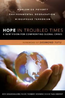 Remény a zűrös időkben: Új jövőkép a globális válságokkal való szembenézéshez - Hope in Troubled Times: A New Vision for Confronting Global Crises