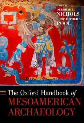 A mezoamerikai régészet oxfordi kézikönyve - Oxford Handbook of Mesoamerican Archaeology