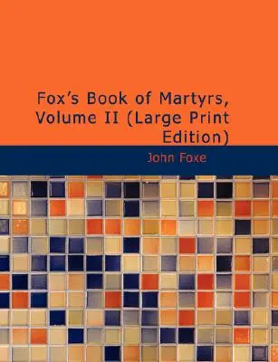 Fox's Book of Martyrs, II. kötet - Fox's Book of Martyrs, Volume II