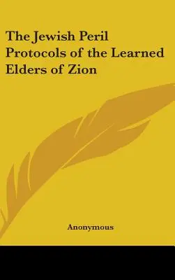 A zsidó veszély A Cion tanult vénjei jegyzőkönyvei - The Jewish Peril Protocols of the Learned Elders of Zion