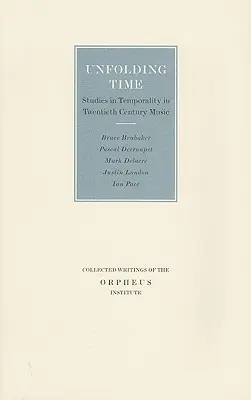 Unfolding Time: Tanulmányok a huszadik századi zene időbeliségéről - Unfolding Time: Studies in Temporality in Twentieth Century Music