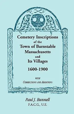 A massachusettsi Barnstable városának és falvainak temetői feliratai, 1600-1900, javításokkal és kiegészítésekkel. - Cemetery Inscriptions of the Town of Barnstable, Massachusetts, and its Villages, 1600-1900, with Corrections and Additions