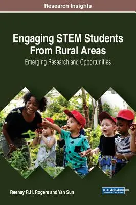 A vidéki területek STEM-hallgatóinak bevonása: Emerging Research and Opportunities - Engaging STEM Students From Rural Areas: Emerging Research and Opportunities