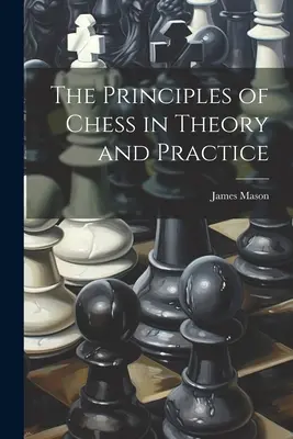 A sakk alapelvei elméletben és gyakorlatban - The Principles of Chess in Theory and Practice