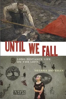 Amíg el nem bukunk: Long Distance Life on the Left - Until We Fall: Long Distance Life on the Left