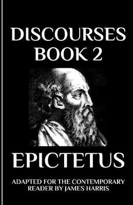 Discourses: 2. könyv A mai olvasó számára átdolgozva - Discourses: Book 2 Adapted for the Contemporary Reader