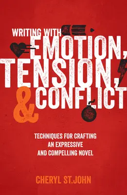 Írás érzelmekkel, feszültséggel és konfliktusokkal: Technikák a kifejező és meggyőző regény megalkotásához - Writing With Emotion, Tension, and Conflict: Techniques for Crafting an Expressive and Compelling Novel