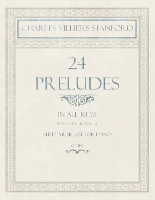 24 Preludes - In all Keys - Book 2 of 2 - Pieces 17-24 - Sheet Music set for Piano - Op. 163