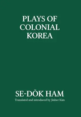 A gyarmati Korea színdarabjai - Plays of Colonial Korea