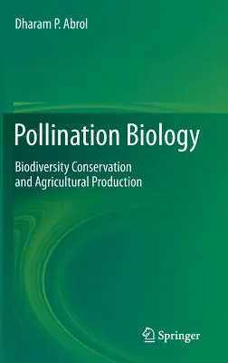 Beporzásbiológia: Biodiverzitás megőrzése és mezőgazdasági termelés - Pollination Biology: Biodiversity Conservation and Agricultural Production