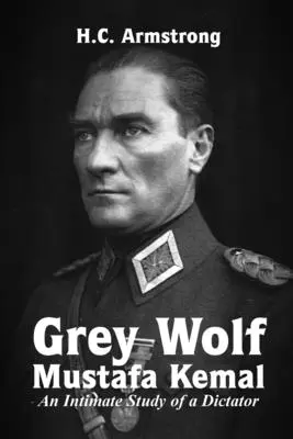 Szürke farkas - Mustafa Kemal - Grey Wolf - Mustafa Kemal