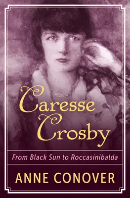 Caresse Crosby: Roccasinibaldáig. - Caresse Crosby: From Black Sun to Roccasinibalda