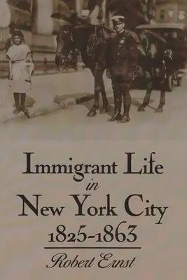Bevándorlók élete New Yorkban, 1825-1863 - Immigrant Life in New York City, 1825-1863
