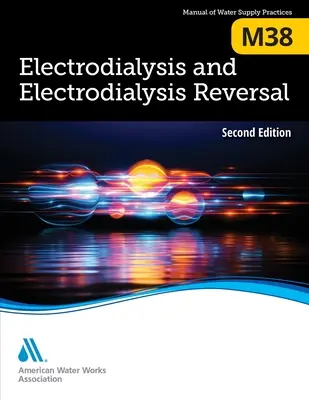 M38 Elektrodialízis és elektrodialízis visszafordítás, második kiadás - M38 Electrodialysis and Electrodialysis Reversal, Second Edition