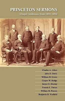 Princeton Sermons: Kápolnai beszédek 1891-1892-ből - Princeton Sermons: Chapel Addresses from 1891-1892