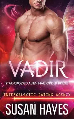 Vadir: (Intergalaktikus Randizási Ügynökség) - Vadir: Star-Crossed Alien Mail Order Brides (Intergalactic Dating Agency)