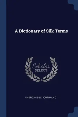 A selyemkifejezések szótára - A Dictionary of Silk Terms