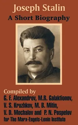 Joseph Stalin: A Short Biography (Rövid életrajz) - Joseph Stalin: A Short Biography