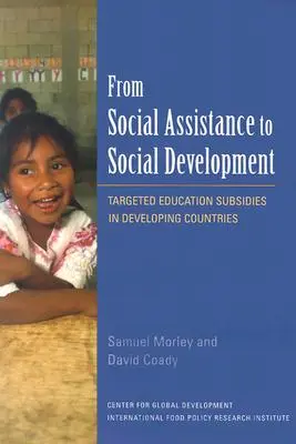 A szociális segítségnyújtástól a szociális fejlesztésig: Célzott oktatási támogatások a fejlődő országokban - From Social Assistance to Social Development: Targeted Education Subsidies in Developing Countries