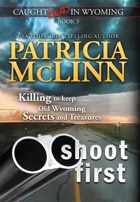 Shoot First (Caught Dead In Wyoming, 3. könyv) - Shoot First (Caught Dead In Wyoming, Book 3)