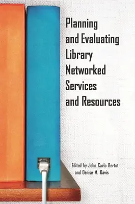 Könyvtári hálózati szolgáltatások és erőforrások tervezése és értékelése - Planning and Evaluating Library Networked Services and Resources