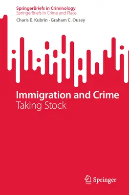 Bevándorlás és bűnözés: Leltárkészítés - Immigration and Crime: Taking Stock