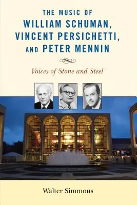 William Schuman, Vincent Persichetti és Peter Mennin zenéje: Voices of Stone and Steel - The Music of William Schuman, Vincent Persichetti, and Peter Mennin: Voices of Stone and Steel