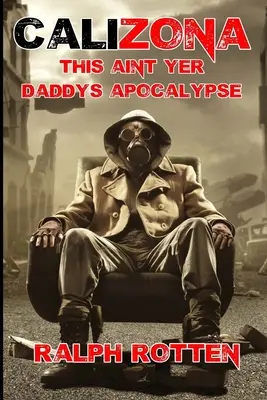 Calizona: Ez nem a te apukád apokalipszise. - Calizona: This ain't yer daddy's apocalypse